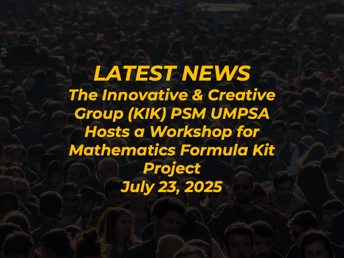 The Innovative &amp; Creative Group (KIK) PSM UMPSA Hosts a Workshop for Mathematics Formula Kit Project